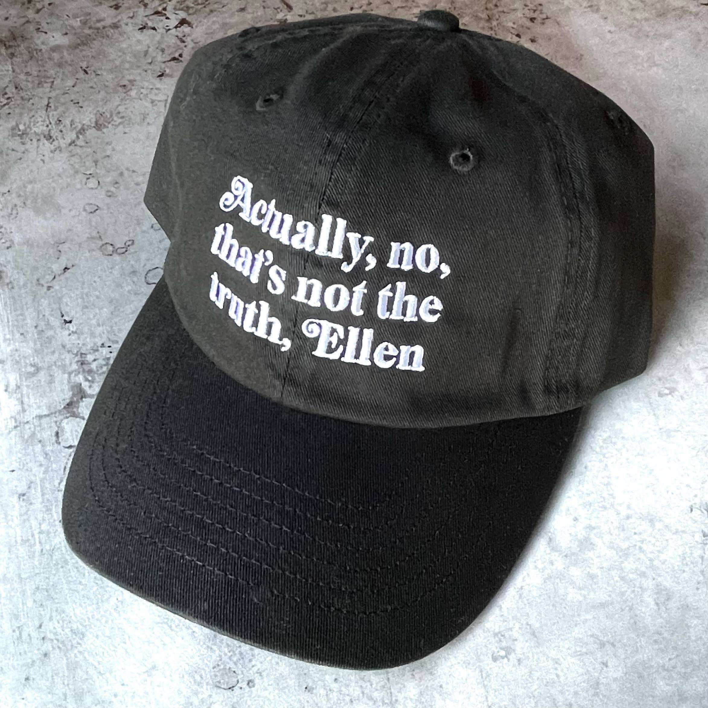Actually No, that’s not the Truth, Ellen Baseball Cap
